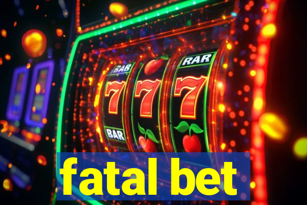 fatal bet